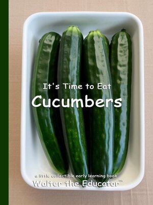 cover image of It's Time to Eat Cucumbers